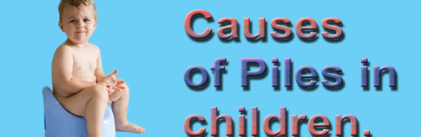 Causes of Piles in children