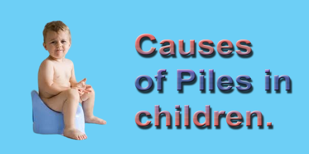 Causes of Piles in Children : Why anal pain occurs in children?
